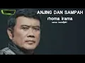 ANJING DAN SAMPAH .RHOMA IRAMA ( lirik )
