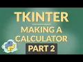 Making A Calculator In Python Using Tkinter Part 2
