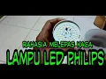 cara membuka kaca lampu led philips |servis lampu led pemula