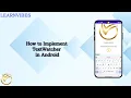 Android Studio Tutorial How to Implement TextWatcher in Android
