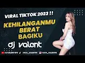 Download Lagu KEHILANGANMUU BERAT BAGIKU VIRAL TIKTOK 2023 || DJ VALENT OFC