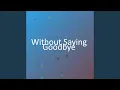 Download Lagu Without Saying Goodbye