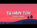 Download Lagu Hunny, Bunny, Sagar - Tu Hain Toh (English Translation Lyrics) | Mr. \u0026 Mrs. Mahil Rajkummar, Janhvi