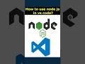 004 - How to use node js with vs code
