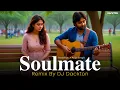 Download Lagu Soulmate (Remix) DJ Dackton | Badshah X Arijit Singh