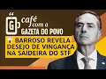 Download Lagu NOTÍCIAS DA MANHÃ: Barroso CONFESSA sentimento de vingança ao largar STF | CAFÉ COM A GAZETA