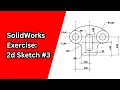 SolidWorks 2D Sketching Practice Step-by-Step Tutorial Exercise