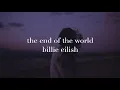 Download Lagu Billie Eilish - The End of the World (lyrics)