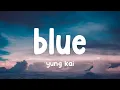 Lagu yung kai - blue (Lyrics)