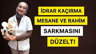 İDRAR KAÇIRMA - MESANE ve RAHİM SARKMASI EGZERSİZLERİ