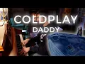 Download Lagu ColdPlay-Daddy Lyric