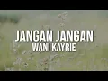 Download Lagu Wani Kayrie - Jangan Jangan (Official Lyric Video)