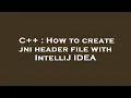 C How to create jni header file with IntelliJ IDEA