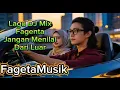 Lagu Jangan Menilai Dari Luar-Lagu DJ Mix Fagenta