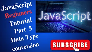 JavaScript beginners tutorial Part 5 - Data Type Conversion