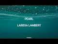Lagu LARISSA LAMBERT - PEARL || LYRICS
