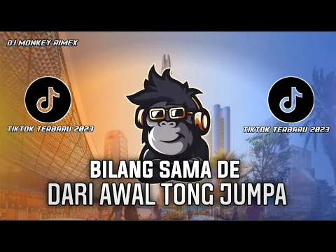 Download MP3 DJ BILANG SAMA DE - DARI AWAL TONG JUMPA VIRAL TIK TOK TERBARU 2023