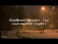 DustBowlChampion - You || sub español / inglés