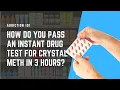 How Do You Pass An Instant Drug Test For Crystal Meth In 3 Hours