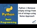 Python Remove empty strings from list of strings-using Naive Approach