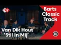 Download Lagu Barts Classic Track NL #32: Van Dik Hout - Stil In Mij | NPO Radio 2
