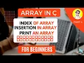 Array in C Programming Insertion in Arrays Print Index Values of an Array