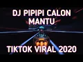 DJ PIPIPI CALON MANTUL FULL BAS TERBARU | DJ TIKTOK VIRAL 2020