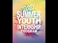 2021 Summer Youth Internship Program - Parent Information Session