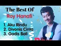 Roy Hanafi - Aku Rindu - Divonis Cinta - Gadis Bali