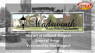 Wadsworth Area Historical Society Hilliard-Rospert Funeral Home - Presented By Dan Rospert