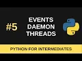 Python Intermediate Tutorial - Events and Daemon Threads