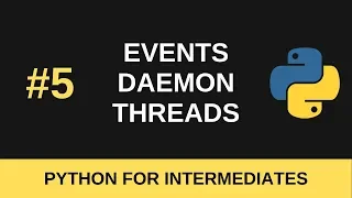Python Intermediate Tutorial - Events and Daemon Threads