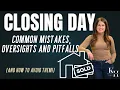 CLOSING DAY Common Mistakes Oversights Pitfalls and How to Avoid Them