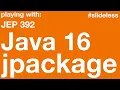 Playing with Java 16 jpackage