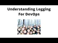 Understanding Logging for DevOps
