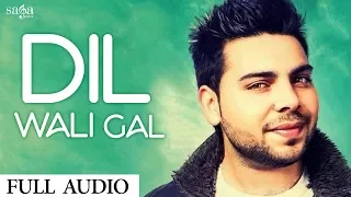 Sharan Deol : Dil Wali Gal | New Punjabi Love Song 2017 | Latest Romantic Song | Saga Music