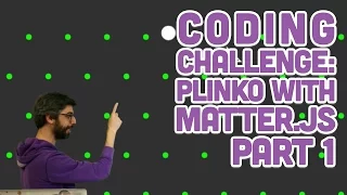 Coding Challenge 1 Plinko with Matter js Part 1