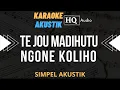 Download Lagu TE JOU MADIHUTU NGONE KOLIHO - Simpel Akustik  (Karaoke  Akustik)