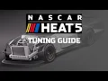 NASCAR HEAT 5 GENERAL TUNING GUIDE