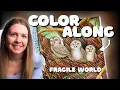 Color Along Guided Step-by-step Tutorial in Kerby Rosanes Fragile World Forest Owlets