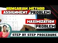 Assignment problem maximization Hungarian method with solved Problem by kauserwise