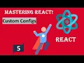 Mastering React 1 Getting Started 5 Custom Configs