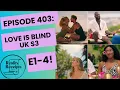 Episode 403 Love Is Blind UK S3 E1-4 - He s NOT really a CHEF