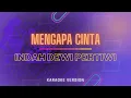 Download Lagu Indah Dewi Pertiwi -Mengapa Cinta - Karaoke Version