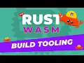 Rust - WASM build tooling explained