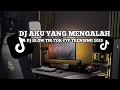 DJ AKU YANG MENGALAH VIRAL TIK TOK