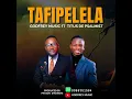 Lagu TAFIPELELA ___GODFREY FT TITUS DE PSALMIST (OFFICIAL GOSPEL MUSIC AUDIO 2024) LATEST