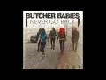 Butcher Babies   Never Go Back