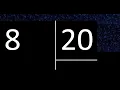 Dividing 8 by 20 inexact division with decimal result How to divide 2 numbers