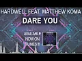 Hardwell Ft. Matthew Koma - Dare You (Extended Mix)